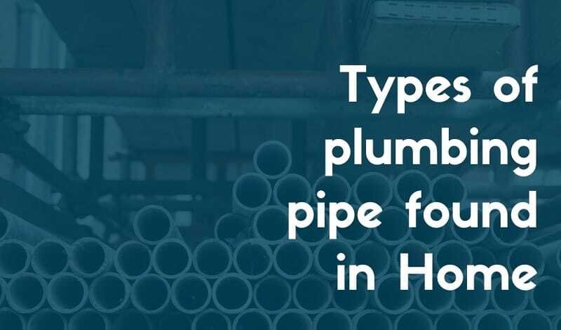 Types of plumbig pipe found in home